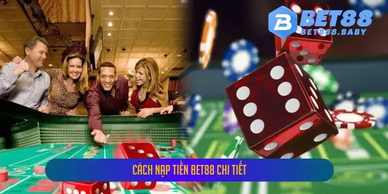 Cách Nạp Tiền Bet88 Chi Tiết