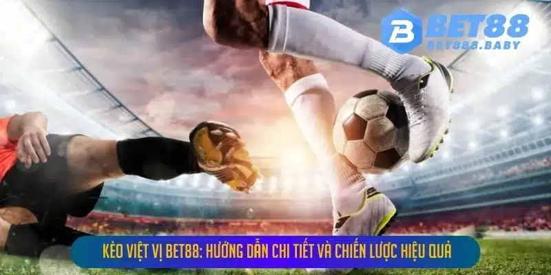 keo viet vi bet88 huong dan chi tiet va chien luoc hieu qua