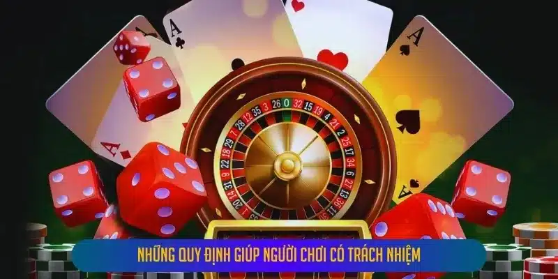 Những Quy Định Giúp Người Chơi Có Trách Nhiệm